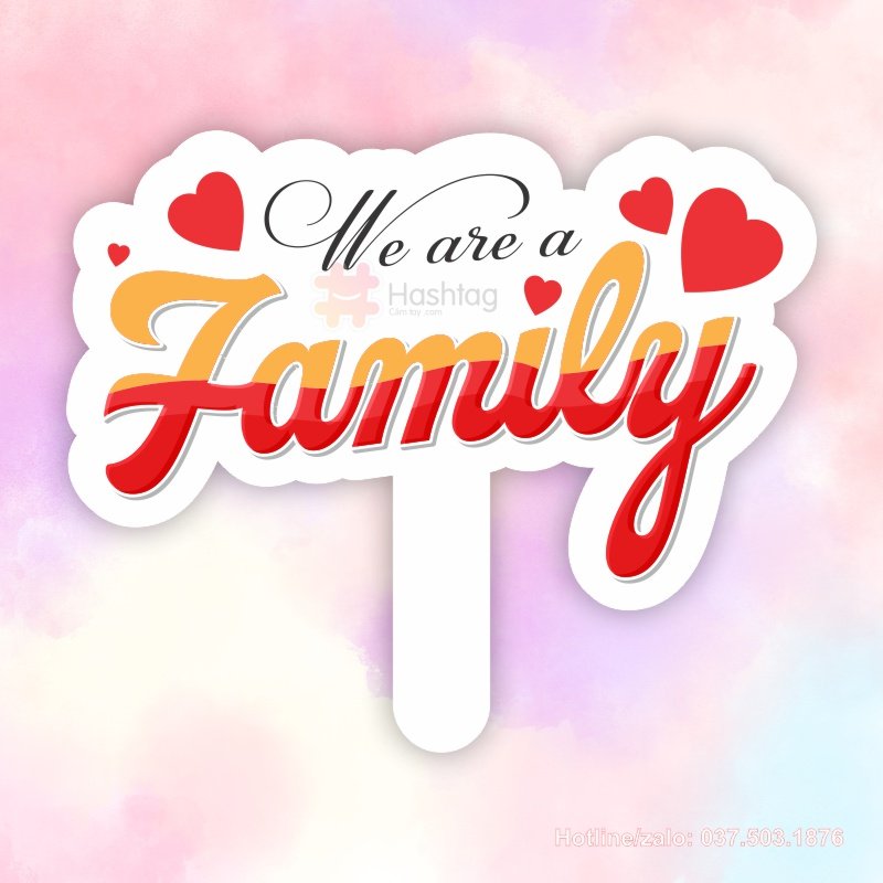 Hashtag cầm tay we are family
