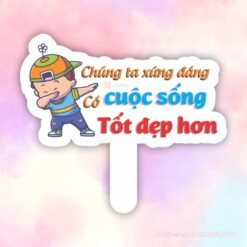 Hashtag cầm tay Chúng ta xứng đáng có cuộc sống tốt đẹp hơn