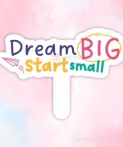 dream big start small