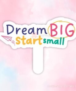 dream big start small