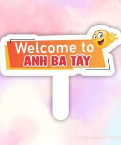 Hashtag cầm tay Welcome to Anh Ba Tây
