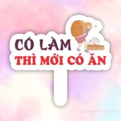 Có làm thì mới có ăn