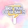 Hashtag đẹp trai có gì sai