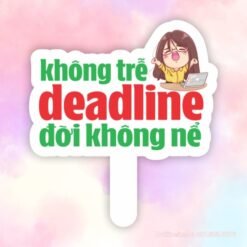 Hashag cầm tay Không trể deadline đời không nể