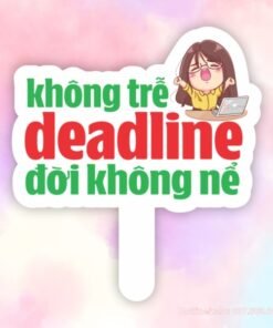 Hashag cầm tay Không trể deadline đời không nể