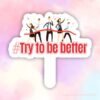 Try to be better