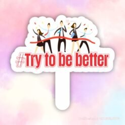 Try to be better